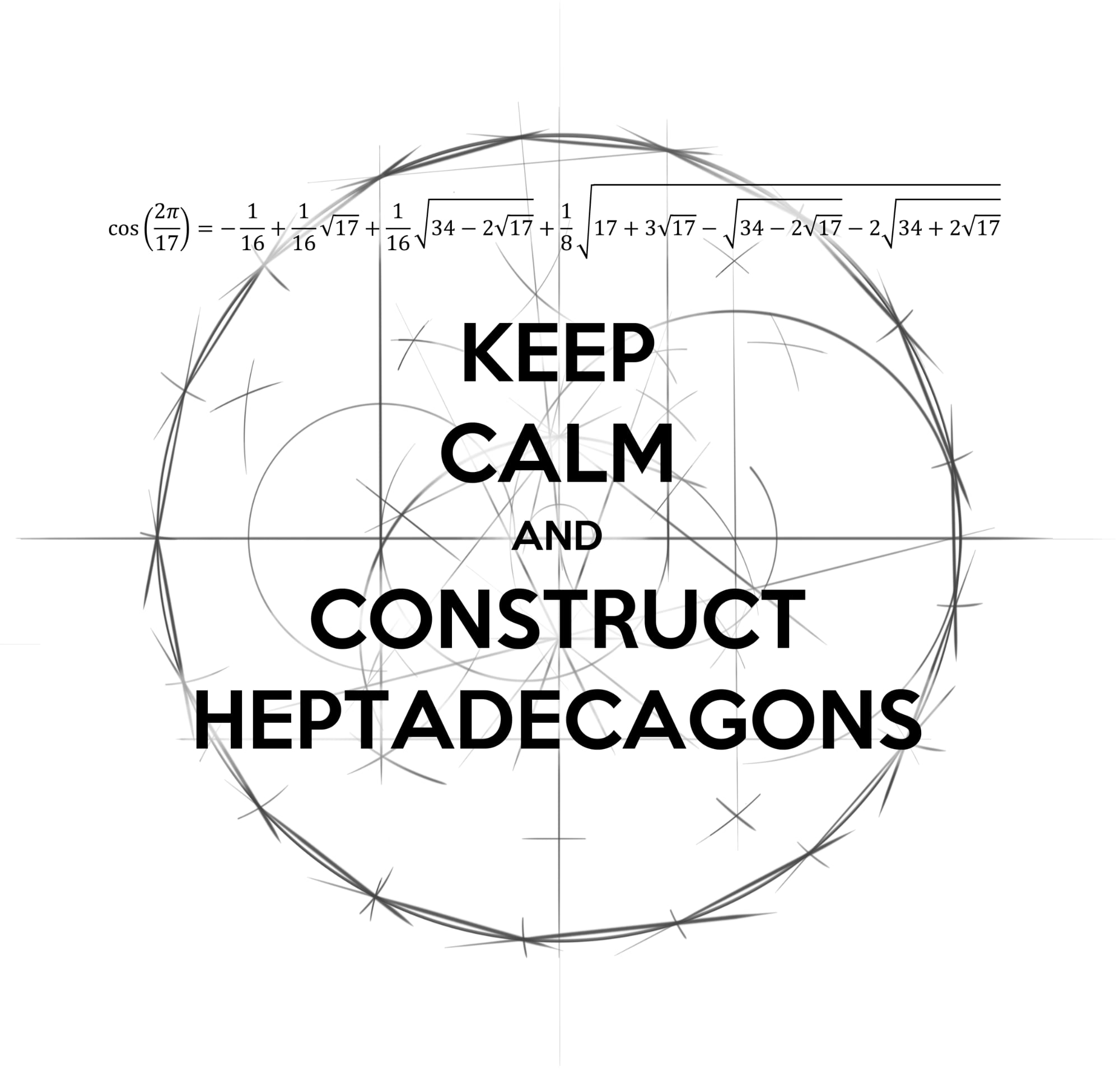 Keep Calm and Construct Heptadecagons.jpg